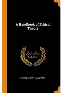 A Handbook of Ethical Theory