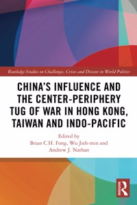 China's Influence and the Center-periphery Tug of War in Hong Kong, Taiwan and Indo-Pacific