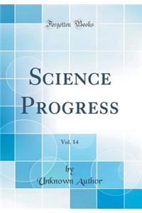 Science Progress, Vol. 14 (Classic Reprint)