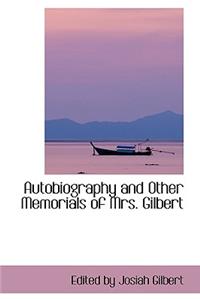 Autobiography and Other Memorials of Mrs. Gilbert