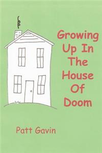 Growing Up In The House Of Doom