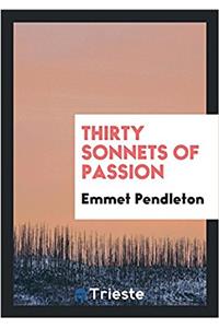 THIRTY SONNETS OF PASSION