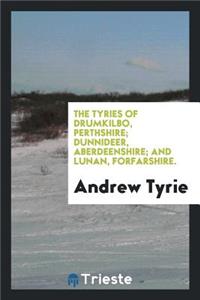 The Tyries of Drumkilbo, Perthshire: Dunnideer, Aberdeenshire; And Lunan ...