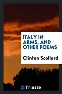 Italy in Arms, and Other Poems