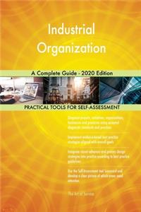 Industrial Organization A Complete Guide - 2020 Edition