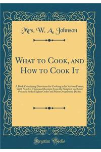 What to Cook, and How to Cook It