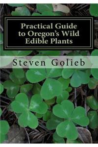 Practical Guide to Oregon's Wild Edible Plants