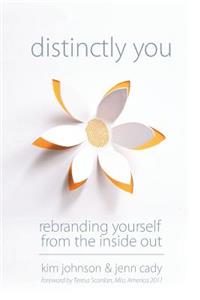 Distinctly You: Re-Branding Yourself from the Inside Out