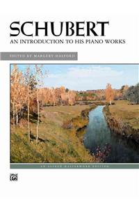 Schubert An Introduction to His Piano Works