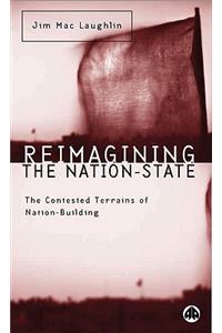 Reimagining the Nation-State: The Contested Terrains of Nation-Building