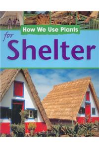 How We Use Plants: For Shelter