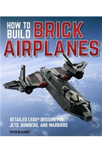 How to Build Brick Airplanes