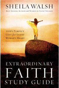 Extraordinary Faith Study Guide