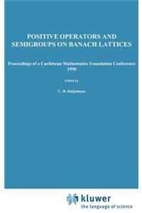 Positive Operators and Semigroups on Banach Lattices