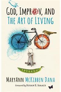 God, Improv, and the Art of Living