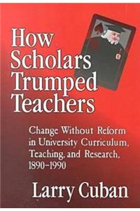 How Scholars Trumped Teachers