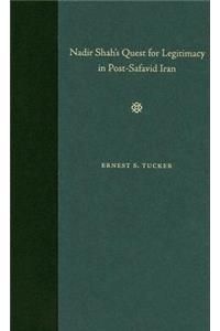 Nadir Shah's Quest for Legitimacy in Post-safavid Iran