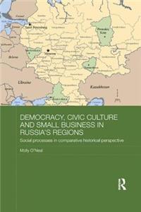 Democracy, Civic Culture and Small Business in Russia's Regions