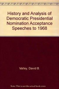 History and Analysis of Democratic Presidential Nomination Acceptance Speeches to 1968