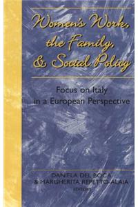 Women's Work, the Family, and Social Policy