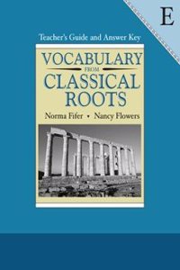 Vocabulary from Classical Roots E Teacher Guide/Answer Key Grd 11