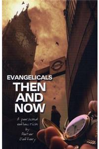 Evangelicals -- Then and Now