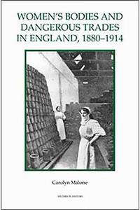 Women's Bodies and Dangerous Trades in England, 1880-1914