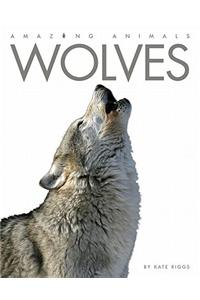 Amazing Animals: Wolves