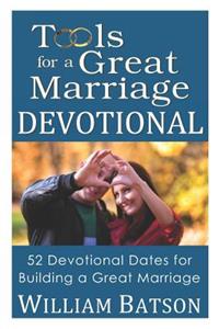 Tools for a Great Marriage DEVOTIONAL: 52 Devotional Dates for Building a Great Marriage