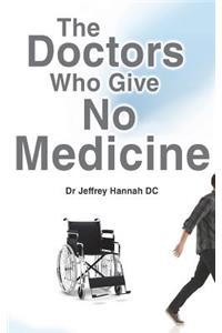 The Doctors Who Give No Medicine