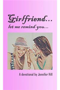 Girlfriend...Let Me Remind You