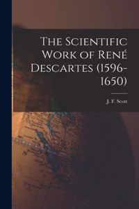 Scientific Work of René Descartes (1596-1650)