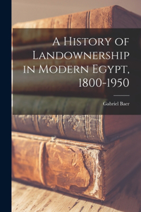 History of Landownership in Modern Egypt, 1800-1950