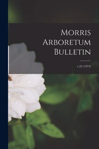 Morris Arboretum Bulletin; v.24 (1973)