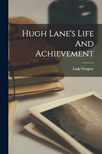 Hugh Lane's Life And Achievement