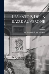 Les patois de la Basse Auvergne; leur grammaire et leur littérature