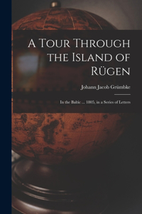 A Tour Through the Island of Rügen