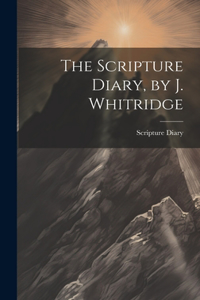 Scripture Diary, by J. Whitridge
