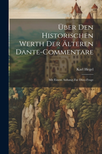 Über Den Historischen Werth Der Älteren Dante-Commentare