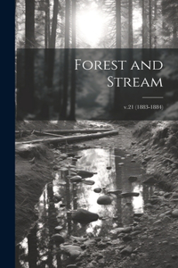 Forest and Stream; v.21 (1883-1884)