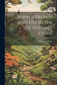 Bunny Brown and His Sister Sue Keeping Store