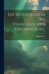 Restauration des evangelischen Kirchenliedes.