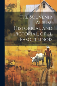 Souvenir Album, Historical and Pictorial, of El Paso, Illinois