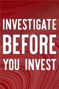 Investigate Before You Invest