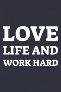 Love Life And Work Hard
