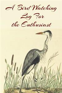 A Bird Watching Log For the Enthusiast