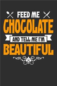 Feed me Chocolate and Tell Me I'm Beautiful