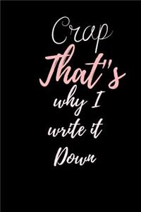 Crap That's Why I Write it Down