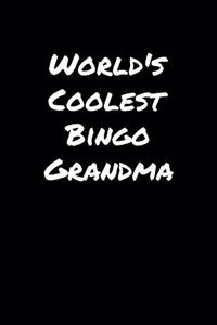 World's Coolest Bingo Grandma: A soft cover blank lined journal to jot down ideas, memories, goals, and anything else that comes to mind.