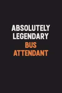 Absolutely Legendary Bus Attendant